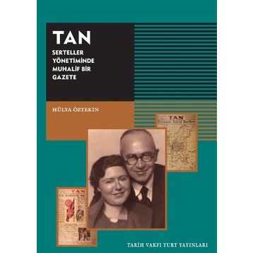 TAN - Serteller Yönetiminde Muhalif Bir Gazete - Hülya Öztekin