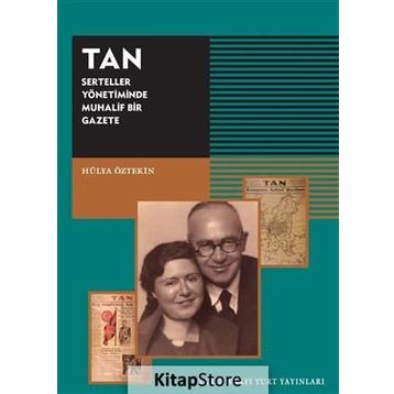 TAN - Serteller Yönetiminde Muhalif Bir Gazete - Hülya Öztekin