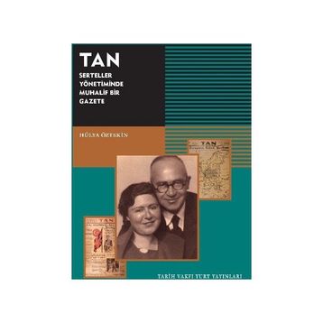 TAN - Serteller Yönetiminde Muhalif Bir Gazete - Hülya Öztekin