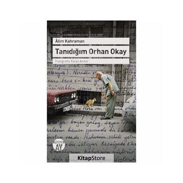 Tanıdığım Orhan Okay - Alim Kahraman