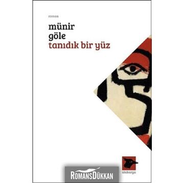 Tanıdık Bir Yüz - Münir Göle