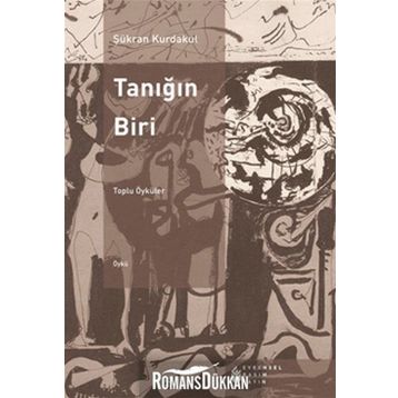 TANIĞIN BIRI TOPLU ÖYKÜLER - ŞÜKRAN KURDAKUL