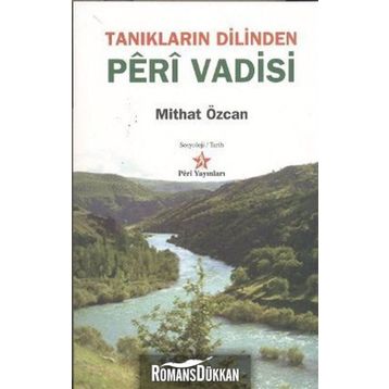TANIKLARIN DILINDEN PERI VADISI - MITHAT ÖZCAN