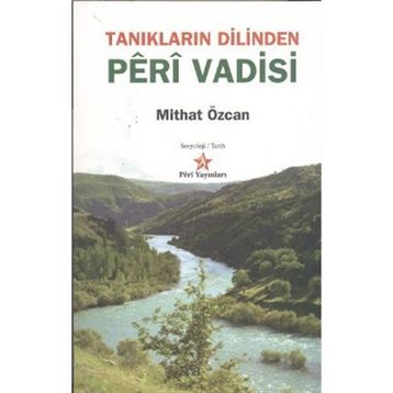 TANIKLARIN DILINDEN PERI VADISI - MITHAT ÖZCAN