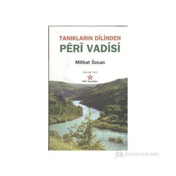 TANIKLARIN DILINDEN PERI VADISI - MITHAT ÖZCAN