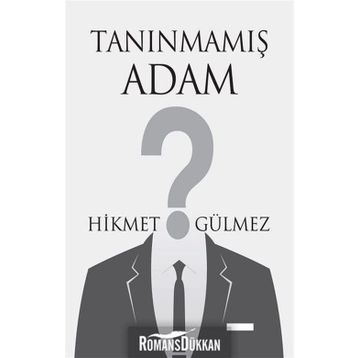Tanınmamış Adam - Hikmet Gülmez
