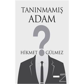Tanınmamış Adam - Hikmet Gülmez