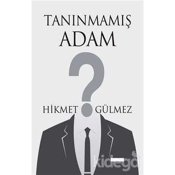 Tanınmamış Adam - Hikmet Gülmez