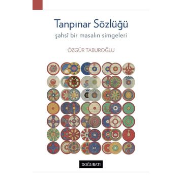 Tanpınar Sözlüğü - Şahsi Bir Masalın Simgeleri - Özgür Taburoğlu