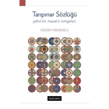 Tanpınar Sözlüğü - Şahsi Bir Masalın Simgeleri - Özgür Taburoğlu