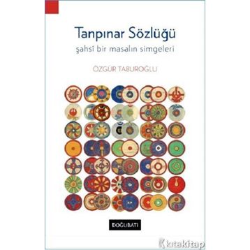 Tanpınar Sözlüğü - Şahsi Bir Masalın Simgeleri - Özgür Taburoğlu