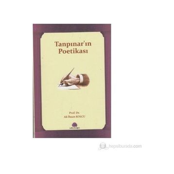 TANPINAR'IN POETİKASI - ALI İHSAN KOLCU