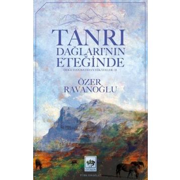 Tanrı Dağlarının Eteğinde - Özer Ravanoğlu