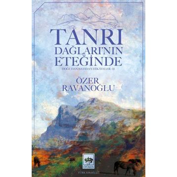 Tanrı Dağlarının Eteğinde - Özer Ravanoğlu