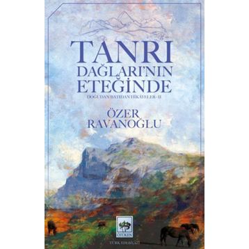 Tanrı Dağlarının Eteğinde - Özer Ravanoğlu