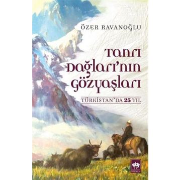 Tanrı Dağları’nın Gözyaşları - Özer Ravanoğlu