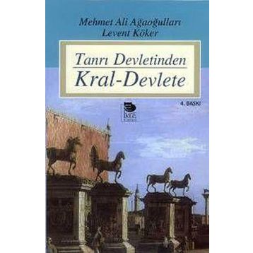 TANRI DEVLETINDEN KRAL-DEVLETE - LEVENT KÖKER; MEHMET ALI AĞAOĞULLARI