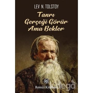 Tanrı Gerçeği Görür Ama Bekler - Lev N. Tolstoy