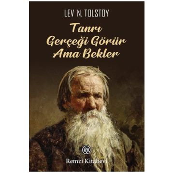 Tanrı Gerçeği Görür Ama Bekler - Lev Nikolayeviç Tolstoy