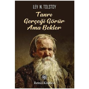 Tanrı Gerçeği Görür Ama Bekler - Lev Nikolayeviç Tolstoy