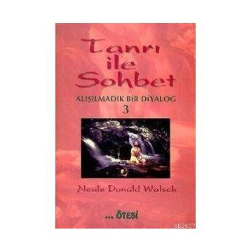 TANRI İLE SOHBET 3 ALIŞILMADIK BIR DIYALOG - NEALAE DONALD WALSCH