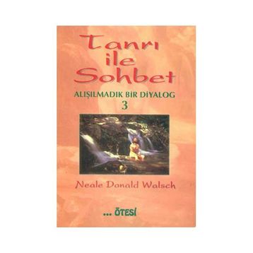 TANRI İLE SOHBET 3 ALIŞILMADIK BIR DIYALOG - NEALAE DONALD WALSCH