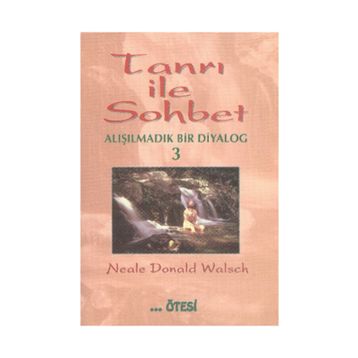 TANRI İLE SOHBET 3 ALIŞILMADIK BIR DIYALOG - NEALAE DONALD WALSCH