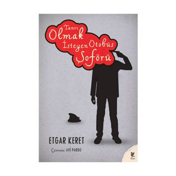 Tanrı Olmak İsteyen Otobüs Şoförü - Etgar Keret