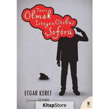 Tanrı Olmak İsteyen Otobüs Şoförü - Etgar Keret