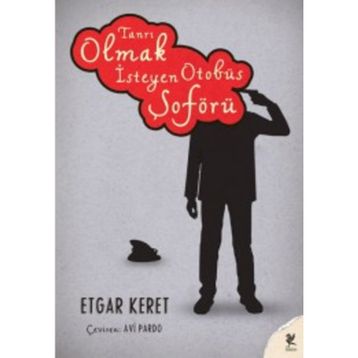 Tanrı Olmak İsteyen Otobüs Şoförü - Etgar Keret