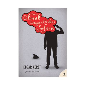 Tanrı Olmak İsteyen Otobüs Şoförü - Etgar Keret