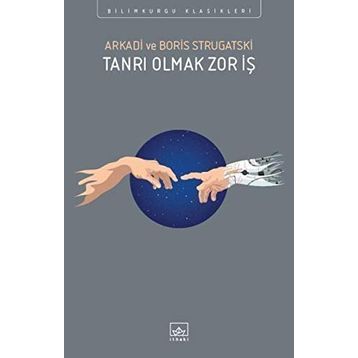 Tanrı Olmak Zor İş - Boris Strugatski Arkadi Ştrugatski