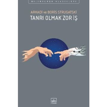 Tanrı Olmak Zor İş - Boris Strugatski Arkadi Ştrugatski