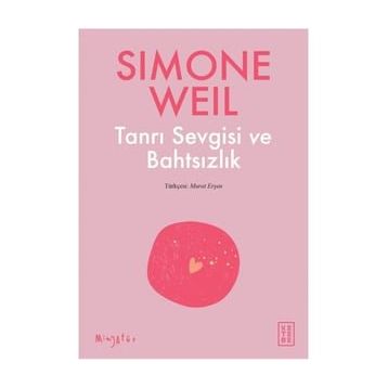 Tanrı Sevgisi ve Bahtsızlık - Simone Weil
