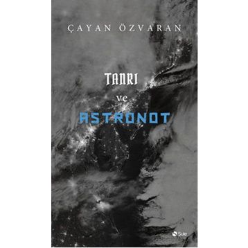 Tanrı ve Astronot - Çayan Özvaran