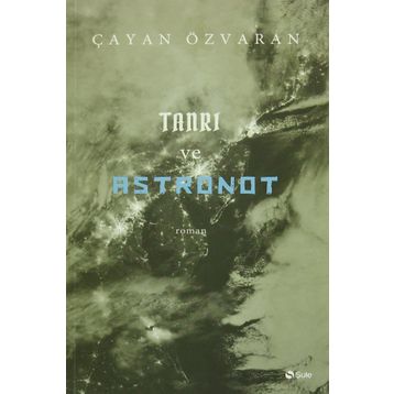 Tanrı ve Astronot - Çayan Özvaran