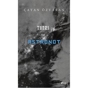 Tanrı ve Astronot - Çayan Özvaran