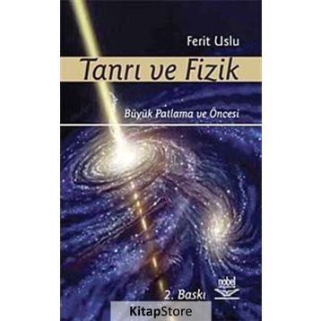 TANRI VE FIZIK BÜYÜK PATLAMA VE ÖNCESİ - FERIT USLUER