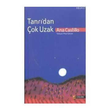 TANRI´DAN ÇOK UZAK (SO FAR FROM GOD) - ANA CASTILLO