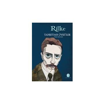 TANRIDAN ÖYKÜLER - RAINER MARIA RILKE