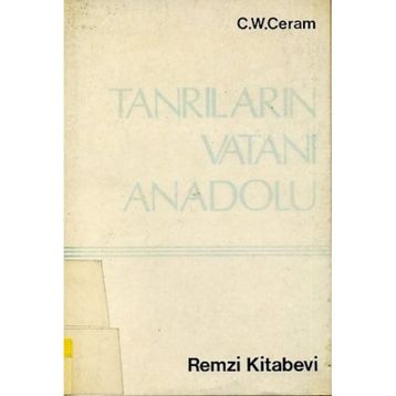 TANRILARIN VATANI ANADOLU - C. W. CERAM
