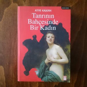 TANRININ BAHÇESİNDE BIR KADIN - ATIYE KALKAN