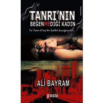 Tanrı’nın Beğenmediği Kadın - Ali Bayram