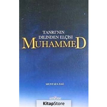 Tanrı'nın Dilinden Elçisi Muhammed - Mustafa Sağ