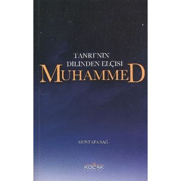 Tanrı'nın Dilinden Elçisi Muhammed - Mustafa Sağ