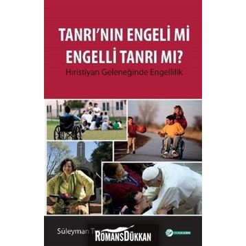 Tanrı'nın Engeli mi Engelli Tanrı mı? - Süleyman Turan