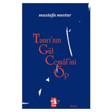 TANRI'NIN GÜL CEMALİNİ ÖP - MUSTAFA MESTUR