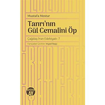TANRI'NIN GÜL CEMALİNİ ÖP - MUSTAFA MESTUR
