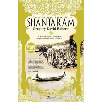 TANRI'NIN HUZUR BAHŞETTİĞİ SHANTARAM KADER SENI GÜLDÜRMÜYORSA, ESPIRIYI ANLAYAMADIN DEMEKTIR. - GREGORY DAVID ROBERTS