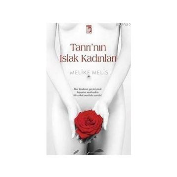 Tanrı’nın Islak Kadınları - Melike Melis Öneş